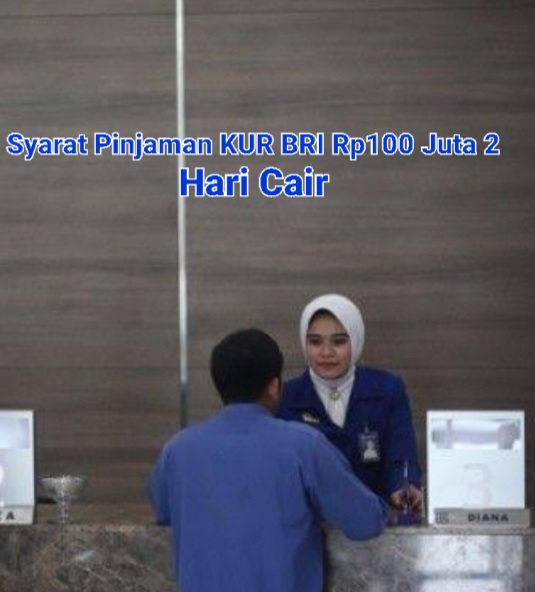 Syarat Pinjaman KUR BRI Rp100 Juta 2 Hari Cair, Simak Baik-baik