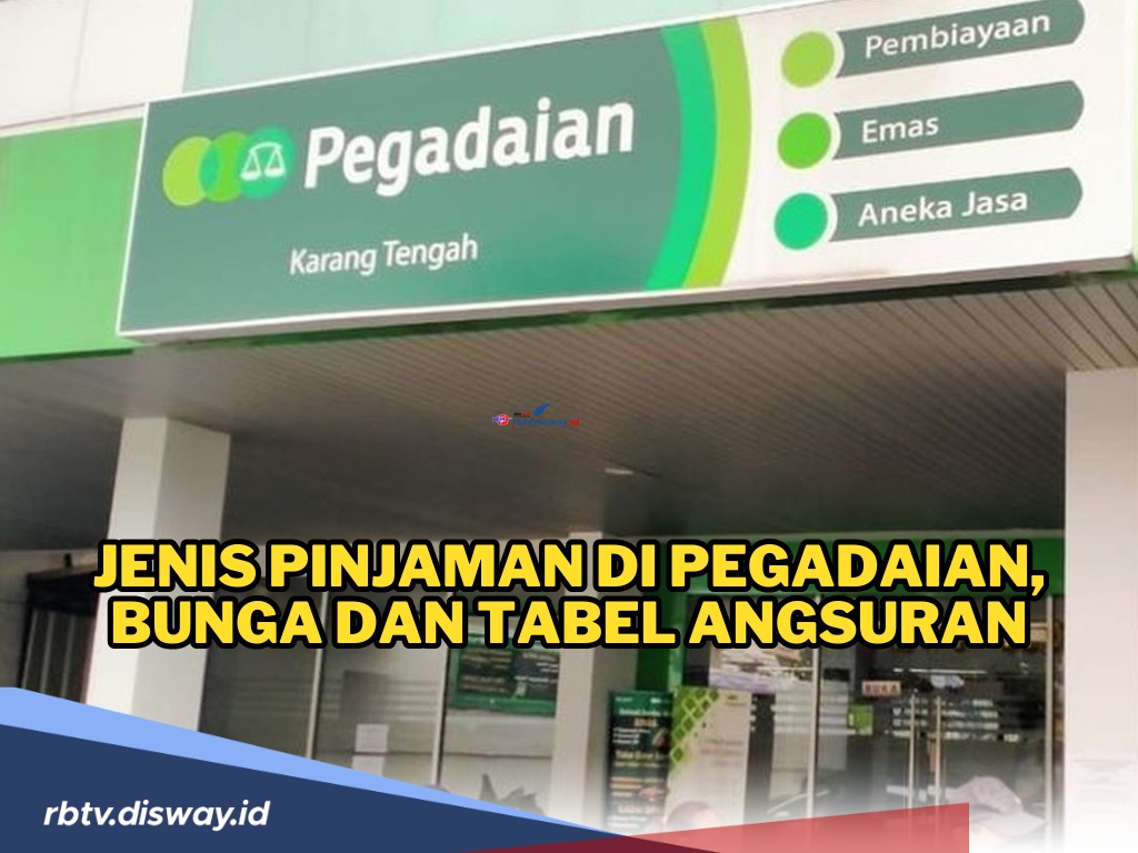 5 Jenis Pinjaman di Pegadaian 2024, Syarat Pengajuan, Bunga dan Tabel Angsuran Pinjaman Rp1-50 Juta