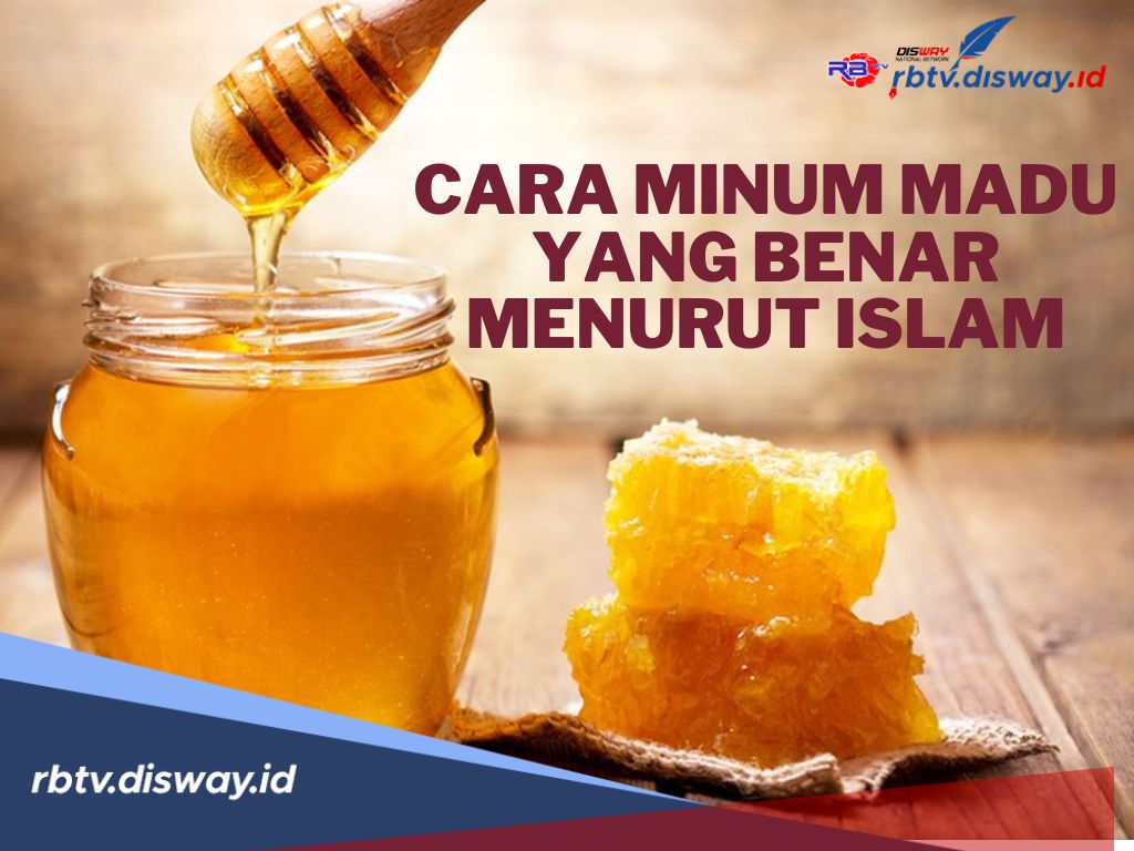 Madu Kaya Khasiat! Begini Cara Minum Madu yang Benar Menurut Islam 