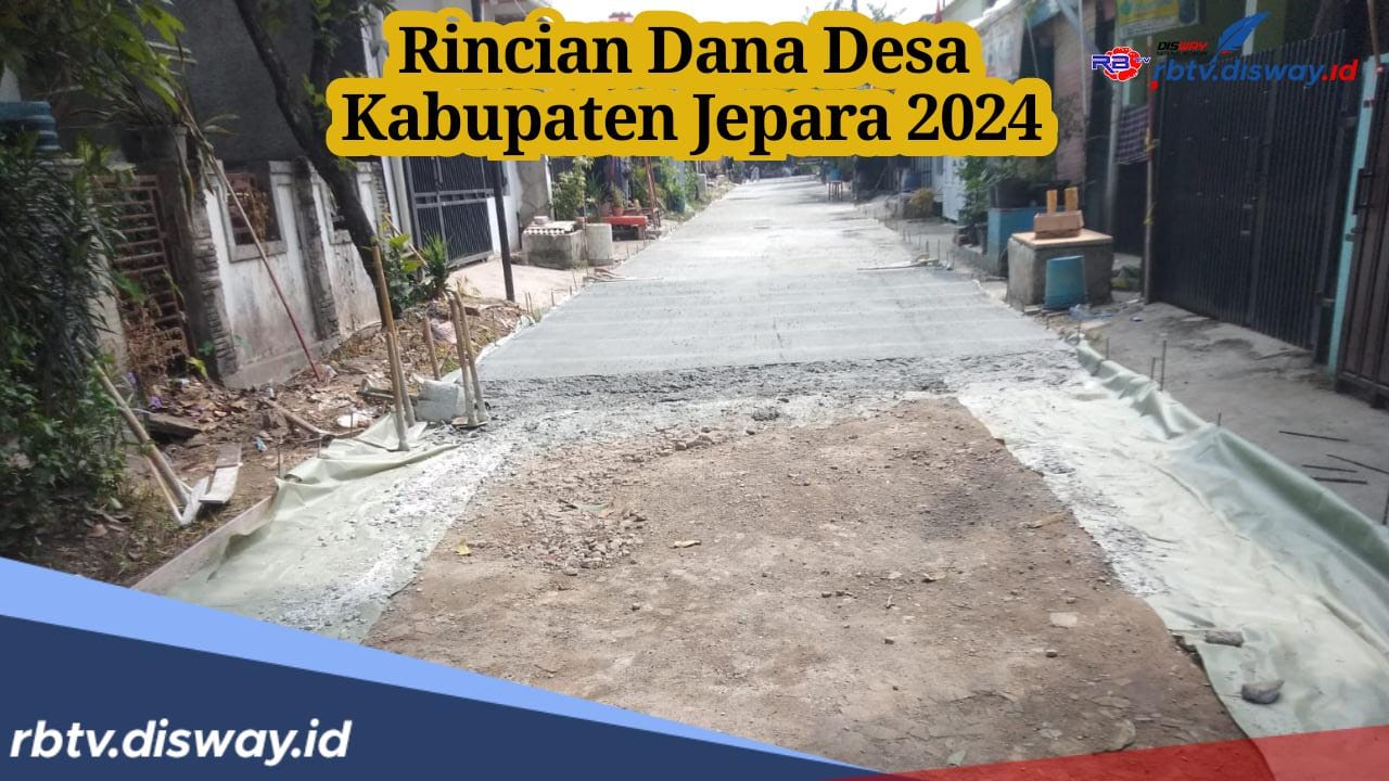 Dana Desa di Kabupaten Jepara Tahun 2024, Berikut Rinciannya per Desa