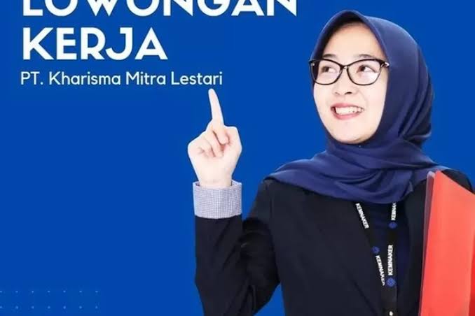 Lowongan Kerja, PT Kharisma Mitra Lestari Buka Lowongan untuk Lulusan SMK, Ada 4 Posisi yang Dibutuhkan