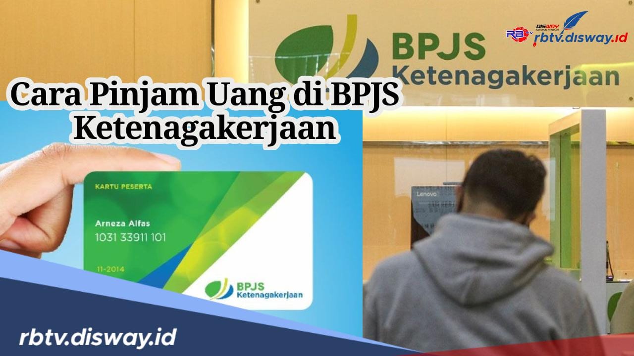 4 Langkah Mudah Cara Pinjam Uang di BPJS Ketenagakerjaan, Lengkap dengan Persyaratannya