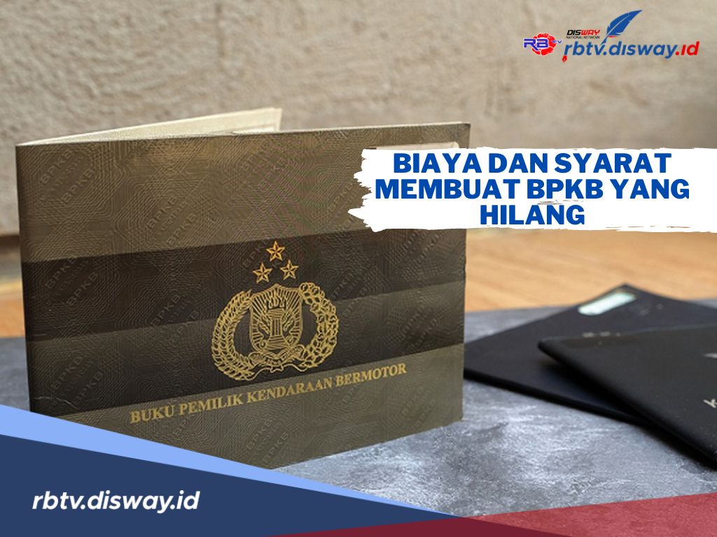 BPKB Hilang? Bisa Diganti, Ini Biaya dan Syarat Membuat BPKB yang Hilang