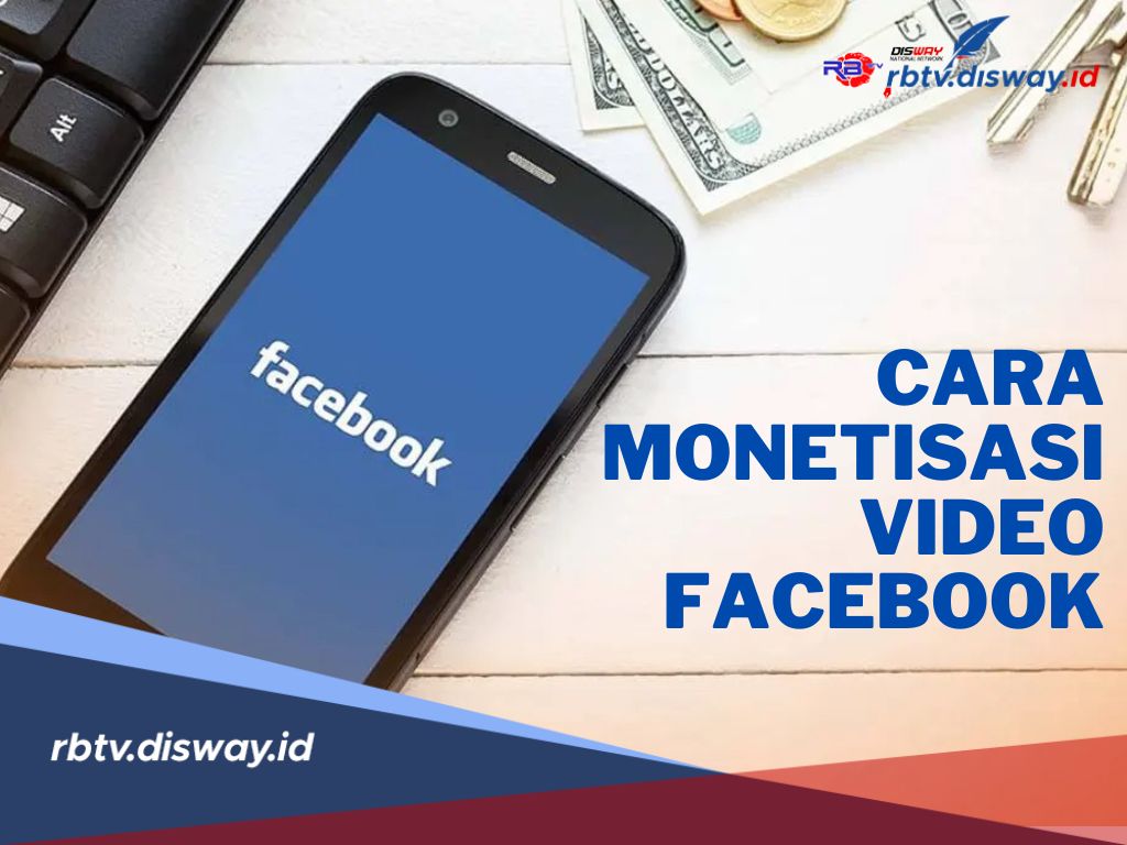 Nyesel Baru Tahu! Begini Cara Mudah Monetisasi Video Facebook untuk Menghasilkan Cuan
