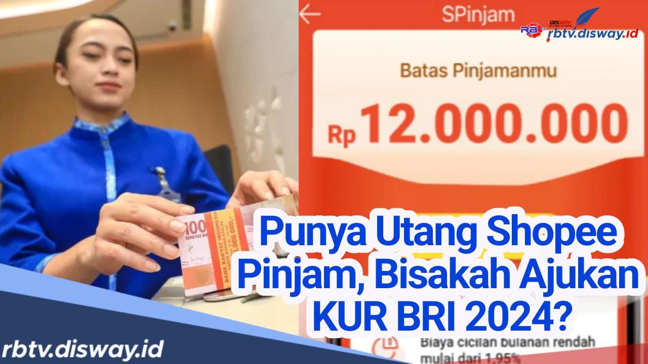 Jika Punya Pinjaman di Shopee, Apakah Bisa Pinjam KUR BRI 2024? Yuk Cari Tahu!