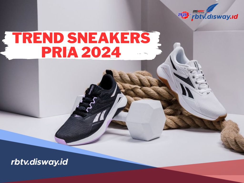 Ini Trend Sneakers Pria 2024, Tampil Lebih Kece di Berbagai Kegiatan