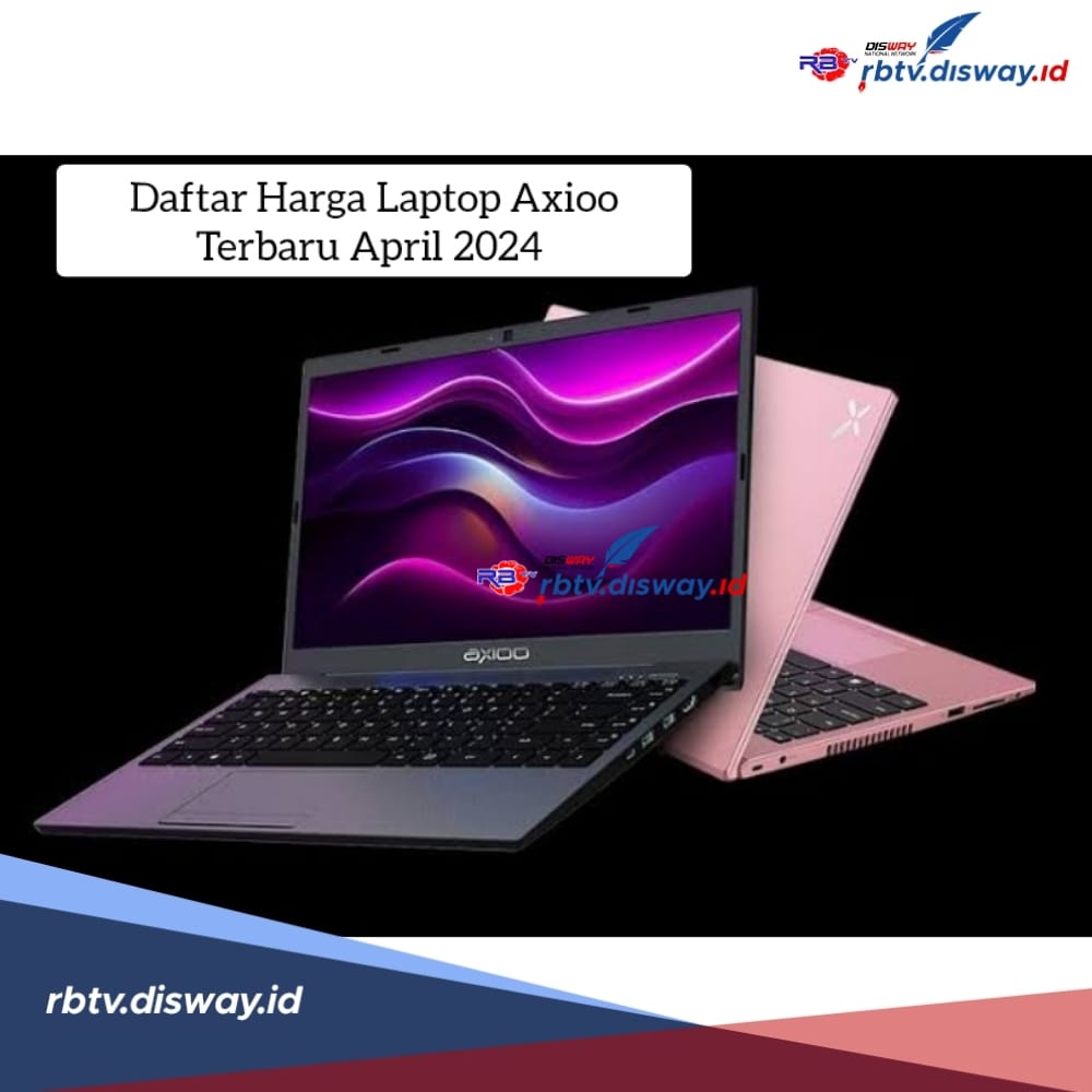 Tak Perlu Budget Besar, Ini Daftar Harga Laptop Axioo Terbaru April 2024, Ada yang Harganya di Bawah Rp 3 Juta