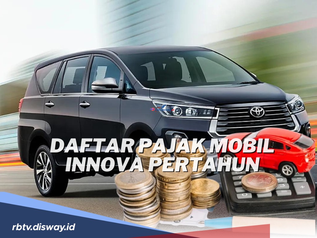 Punya Mobil Innova? Ini Daftar Pajak Mobil innova yang Harus Dibayarkan, Lengkap Semua Tipe