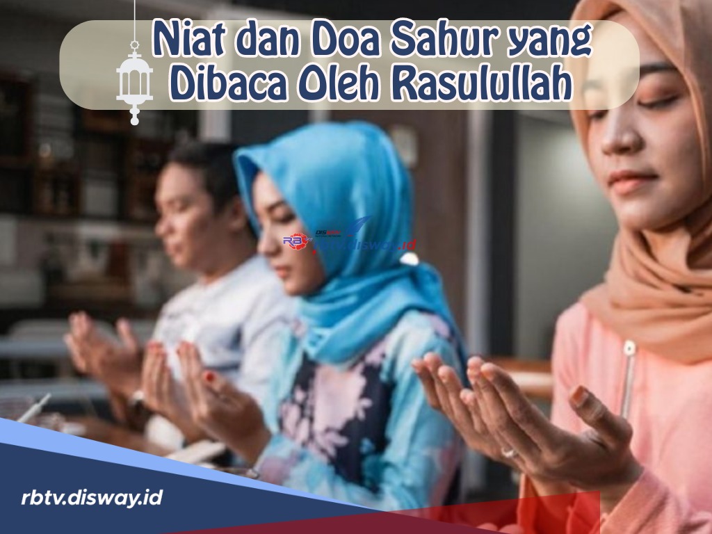 Niat dan Doa Sahur yang Dibaca Rasulullah, Lengkap dengan Artinya