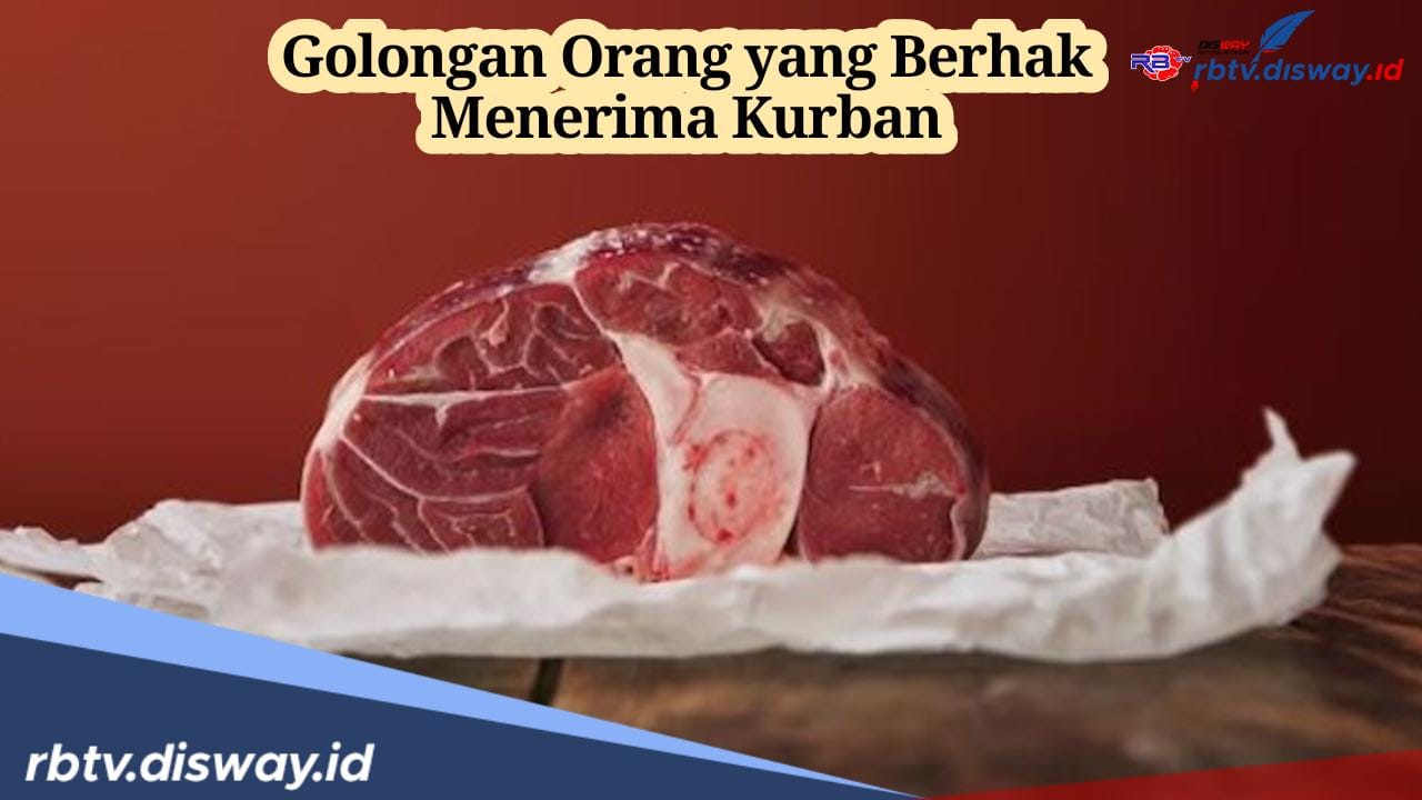 Inilah 4 Golongan Orang yang Berhak Menerima Daging Hewan Kurban, Perhatikan juga Aturan Pembagian Benarnya