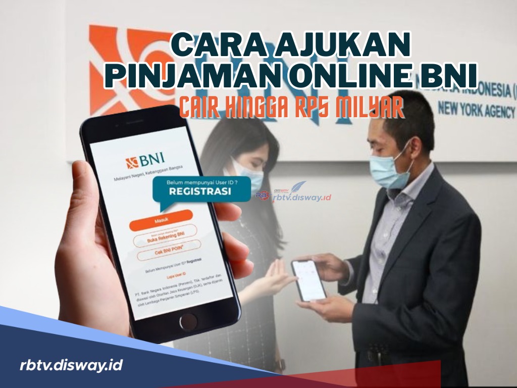 Bisa Cair Hingga Rp5 Milyar! Begini Cara Ajukan Pinjaman Online BNI, Tenornya Hingga 20 Tahun