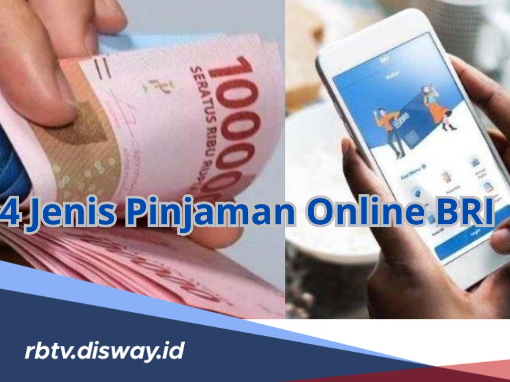 4 Jenis Pinjaman Online BRI 2024 untuk Keperluan Sehari-hari dan Modal Usaha, Ini Syarat Pengajuannya