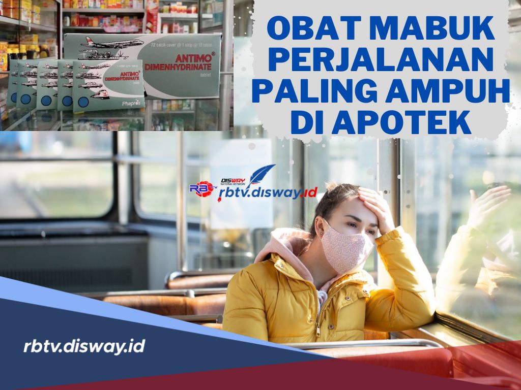 Mudik Lebaran 2024 Anti Pusing! Ini Obat Mabuk Perjalanan Paling Ampuh di Apotek