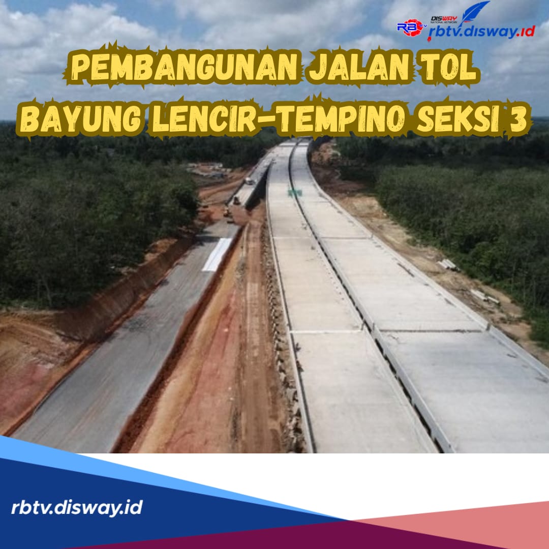Pembangunan Jalan Tol Bayung Lencir - Tempino Seksi 3, Ditargetkan Selesai Juli 2024