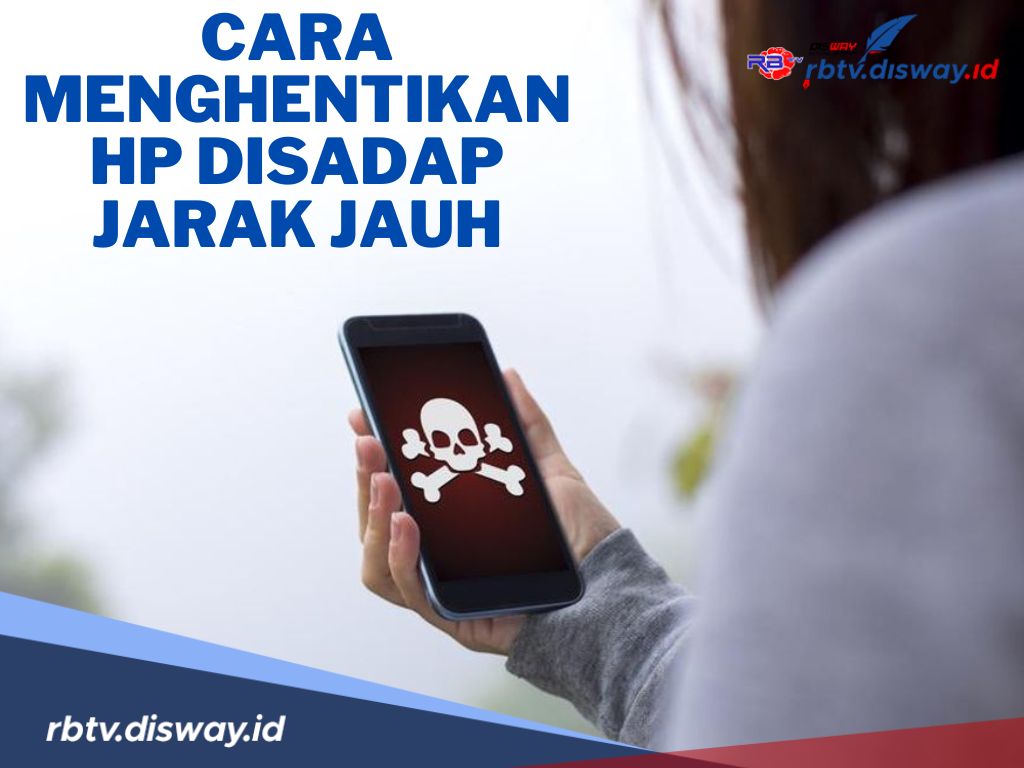 Begini Cara Mudah Menghentikan HP Disadap Jarak Jauh, Dijamin Berhasil