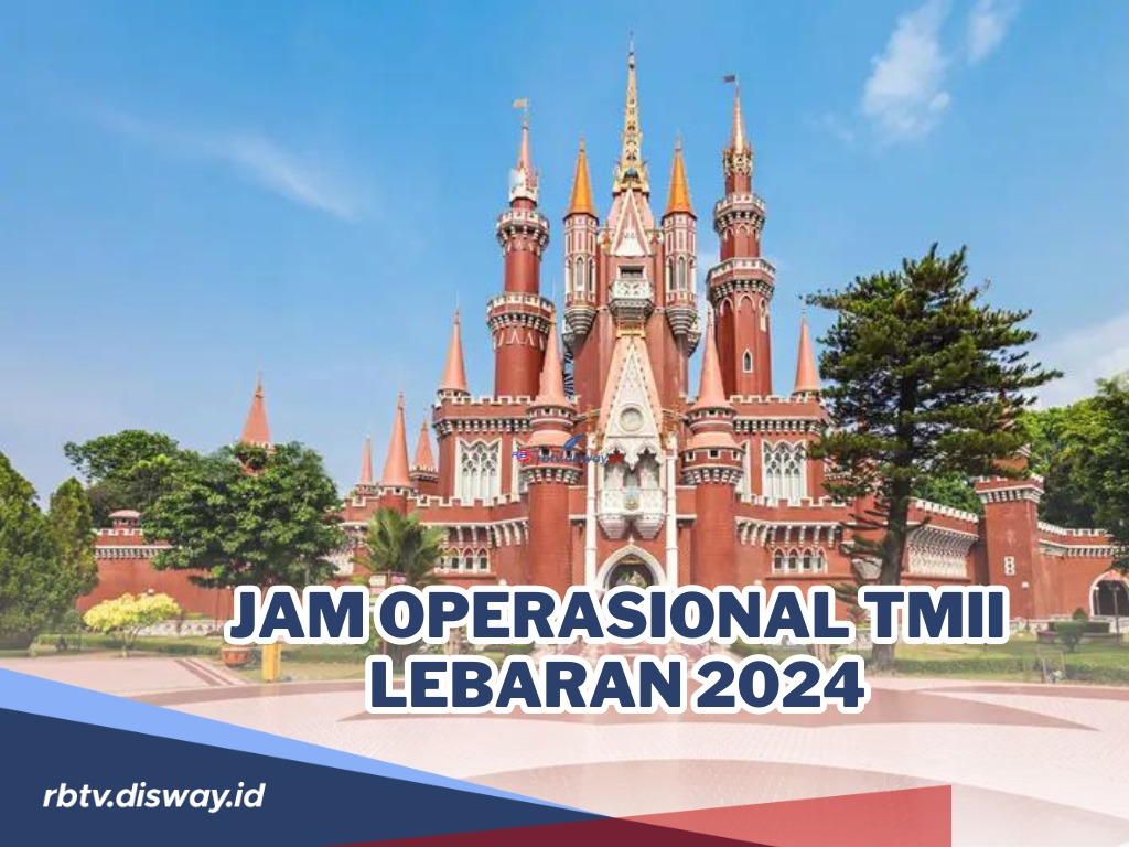 Cek Dulu Sebelum Berkunjung, Ini Jam Operasional TMII Lebaran 2024