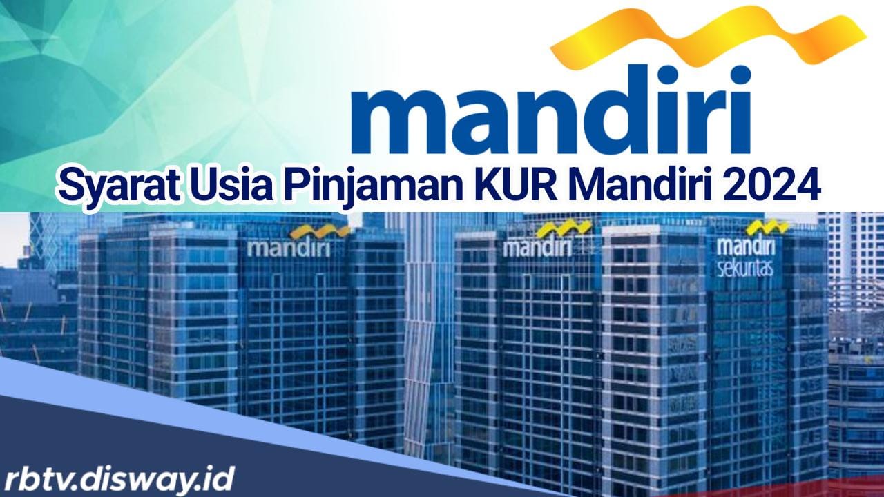 KUR Mandiri 2024, Syarat Usia Calon Nasabah Bisa Ajukan Pinjaman Hingga Rp500 Juta