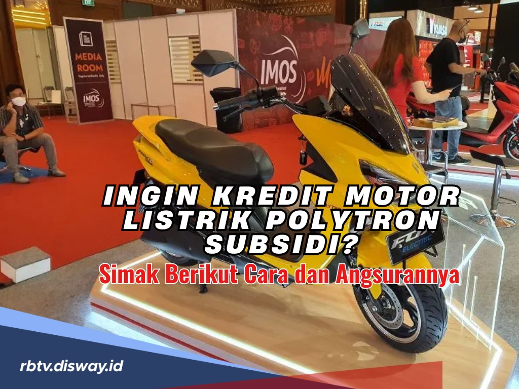 Kredit Motor Listrik Polytron Subsidi? Sini Merapat! Segini Angsuran Perbulannya