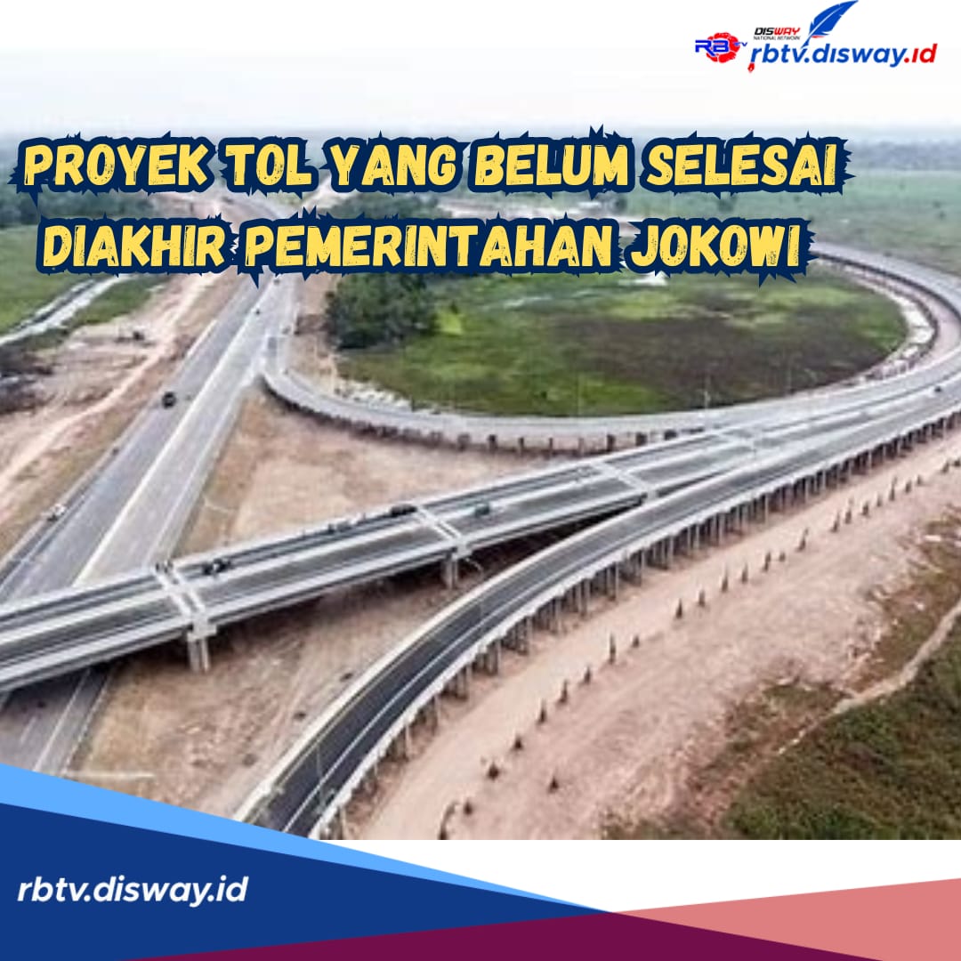 Inilah 32 Daftar Proyek Jalan Tol yang Belum Rampung di Akhir Pemerintahan Presiden Jokowi
