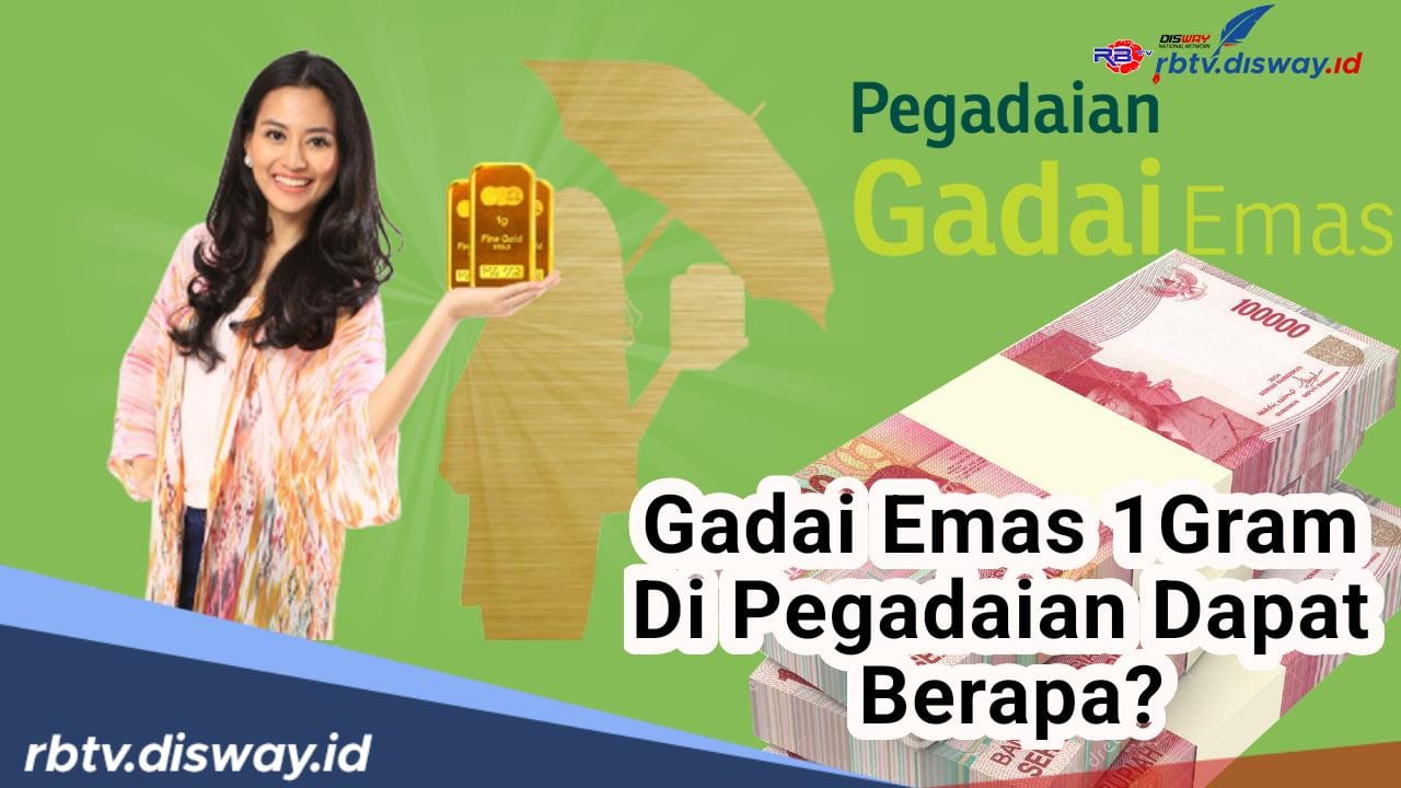 Gadai Emas 1 Gram di Pegadaian Dapat Berapa? Begini Cara Hitungnya