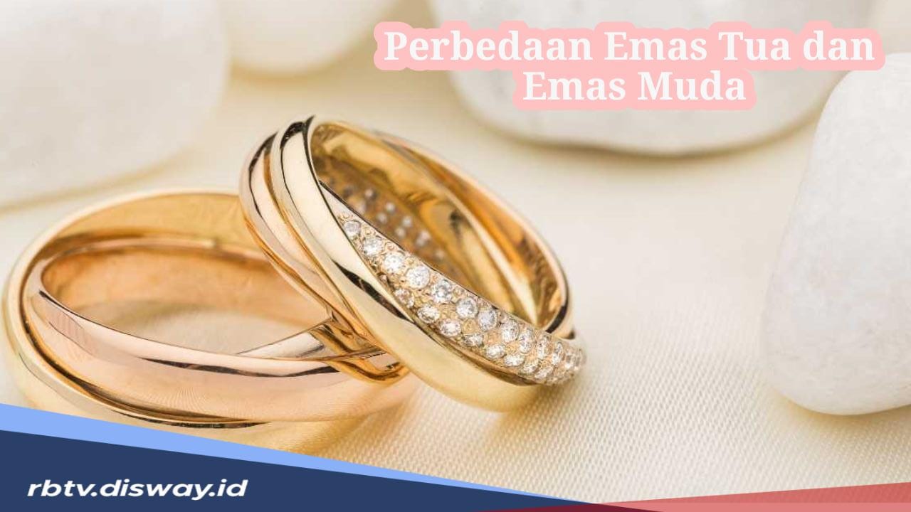 Perlu Tahu, Ini 4 Perbedaan Emas Muda dan Emas Tua, Mudah Dikenali