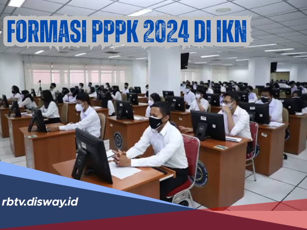 Tersedia 57.529 Formasi PPPK 2024 di IKN, Ini Syarat dan Cara Pendaftaran PPPK Penempatan IKN