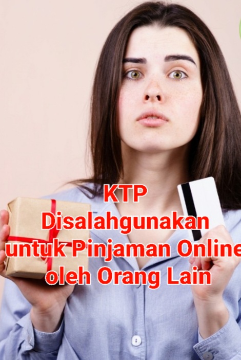 KTP Disalahgunakan untuk Pinjaman Online oleh Orang Lain, Ini Cara Mengatasinya