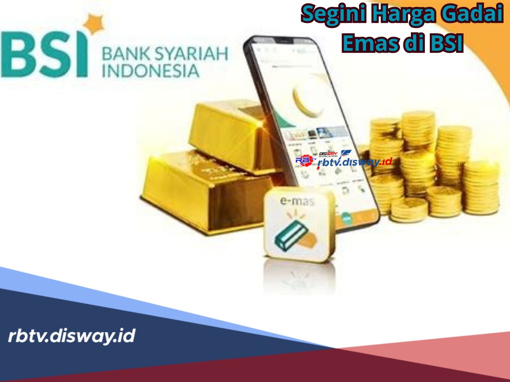 Berapa Harga Gadai Emas di BSI? Segini Dapatnya Pakai Simulasi BSI Mobile