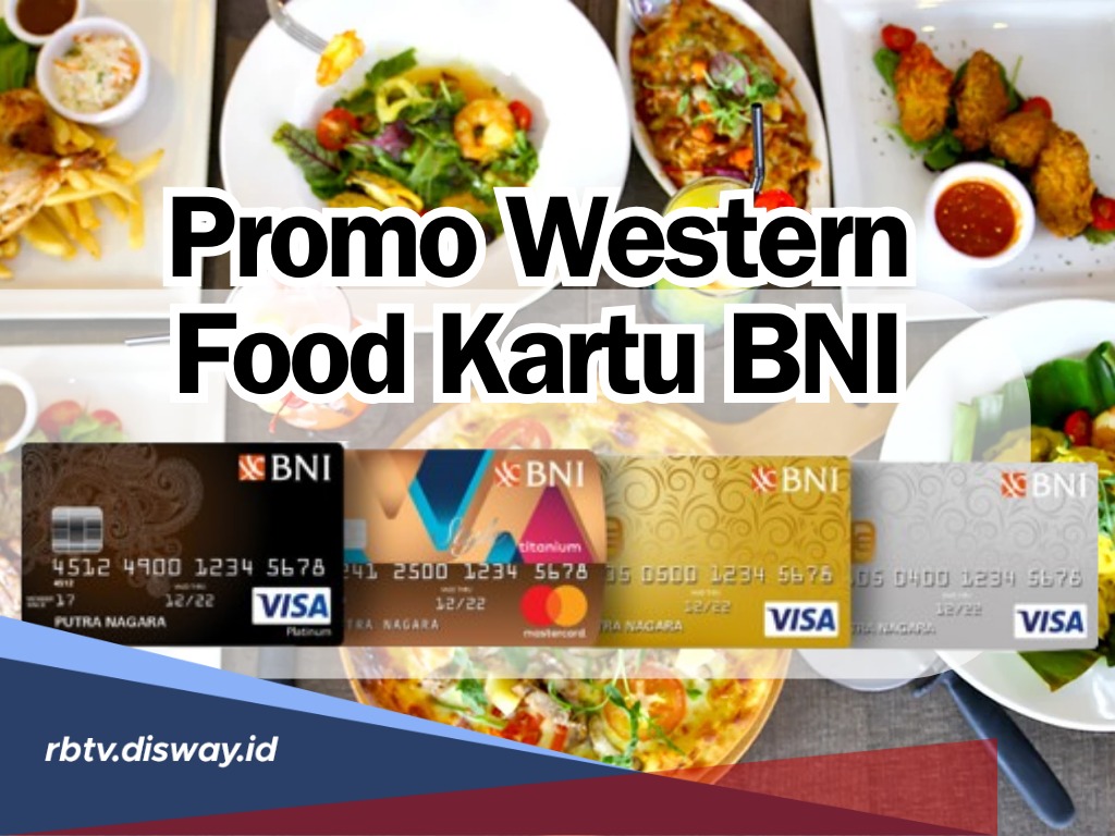 Nikmati Penawaran Menarik dan Promo di 15 Western Food Berikut Hanya dengan Menggunakan Kartu Kredit BNI