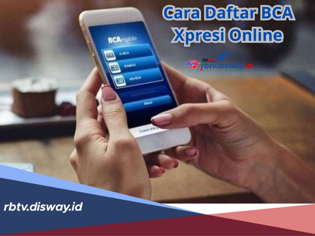 Cara Daftar BCA Xpresi Online, Syarat, Setoran Awal, Biaya Admin dan Limit Transaksi