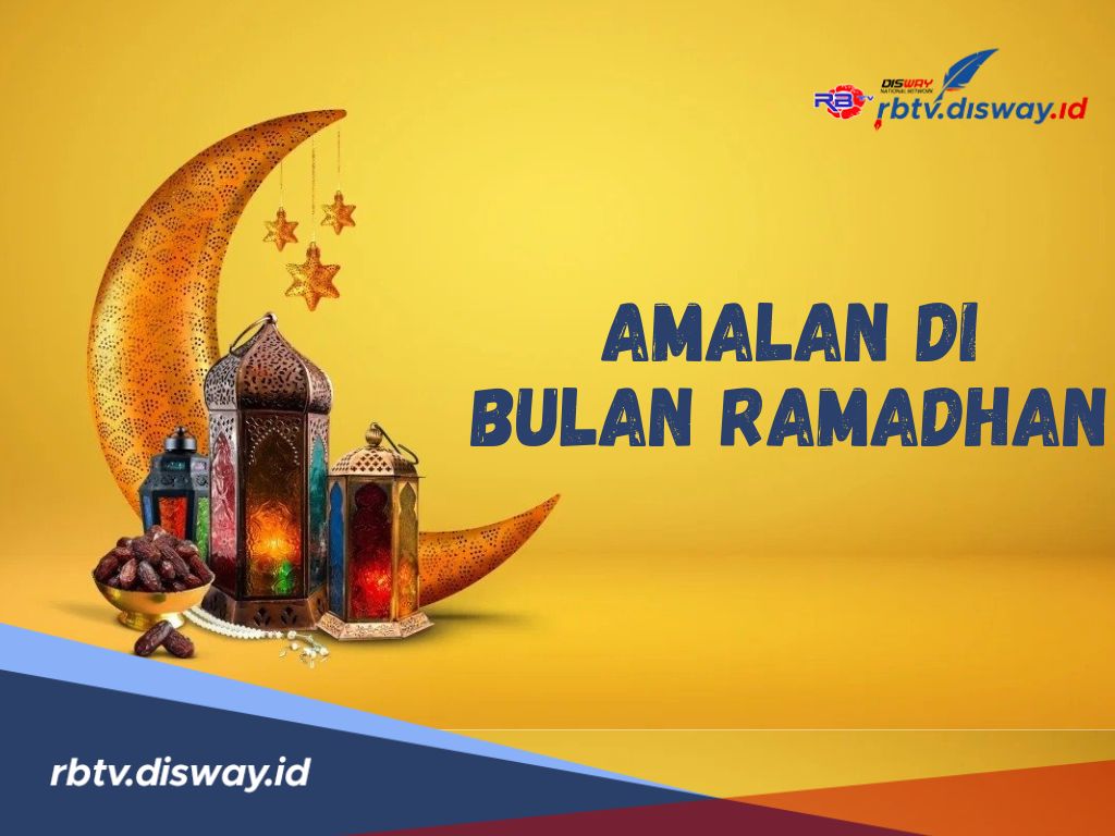 Ramadhan Penuh Berkah! Ini 9 Amalan di Bulan Ramadhan untuk Menambah Pahala