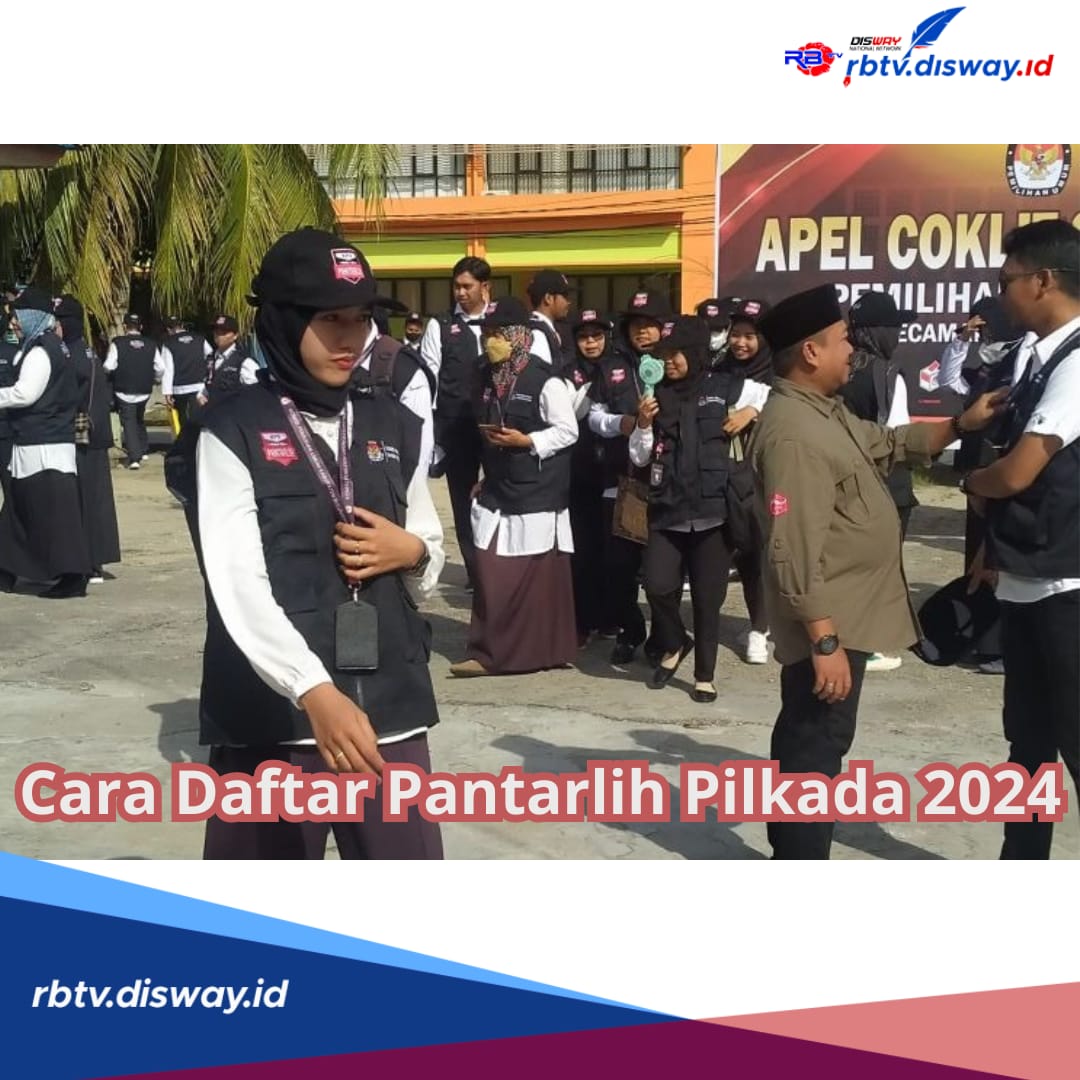 Catat Persyaratannya, Begini Cara Daftar Pantarlih Pilkada 2024, Intip Tugasnya