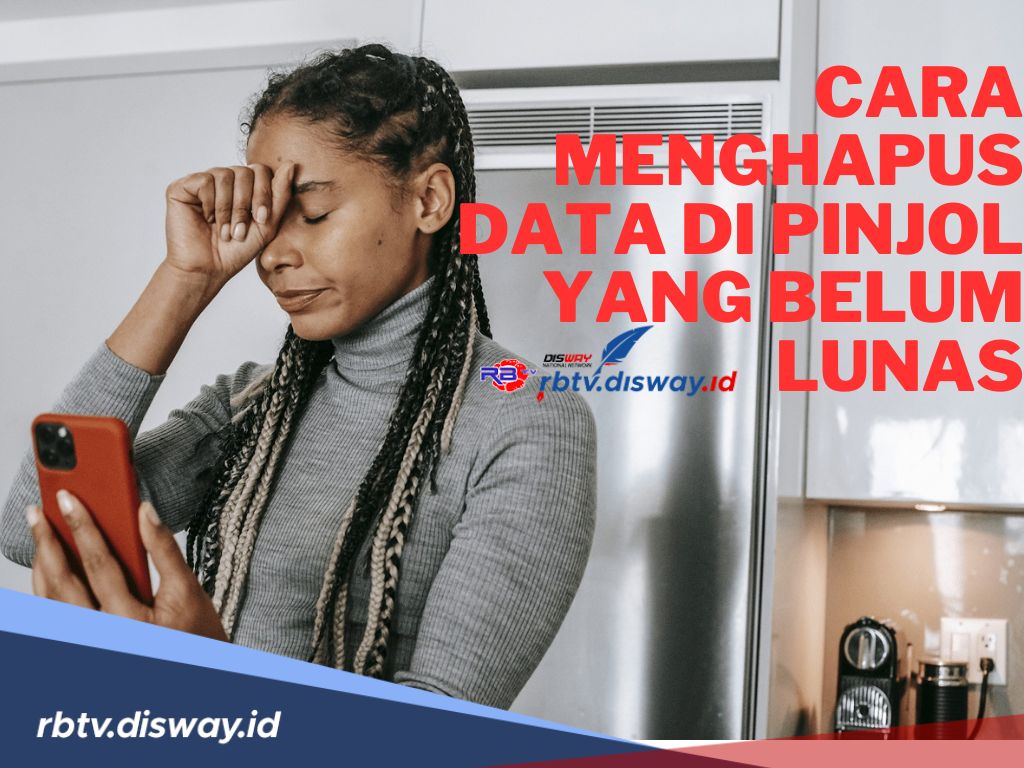 Terjerat Pinjol? Jangan Khawatir Begini Cara Menghapus Data di Pinjol yang Belum Lunas