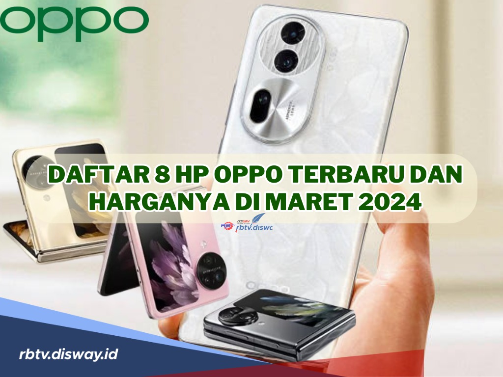 Daftar 8 Hp OPPO Terbaru dan Harganya di Maret 2024 dengan Spesifikasi yang Makin Gahar