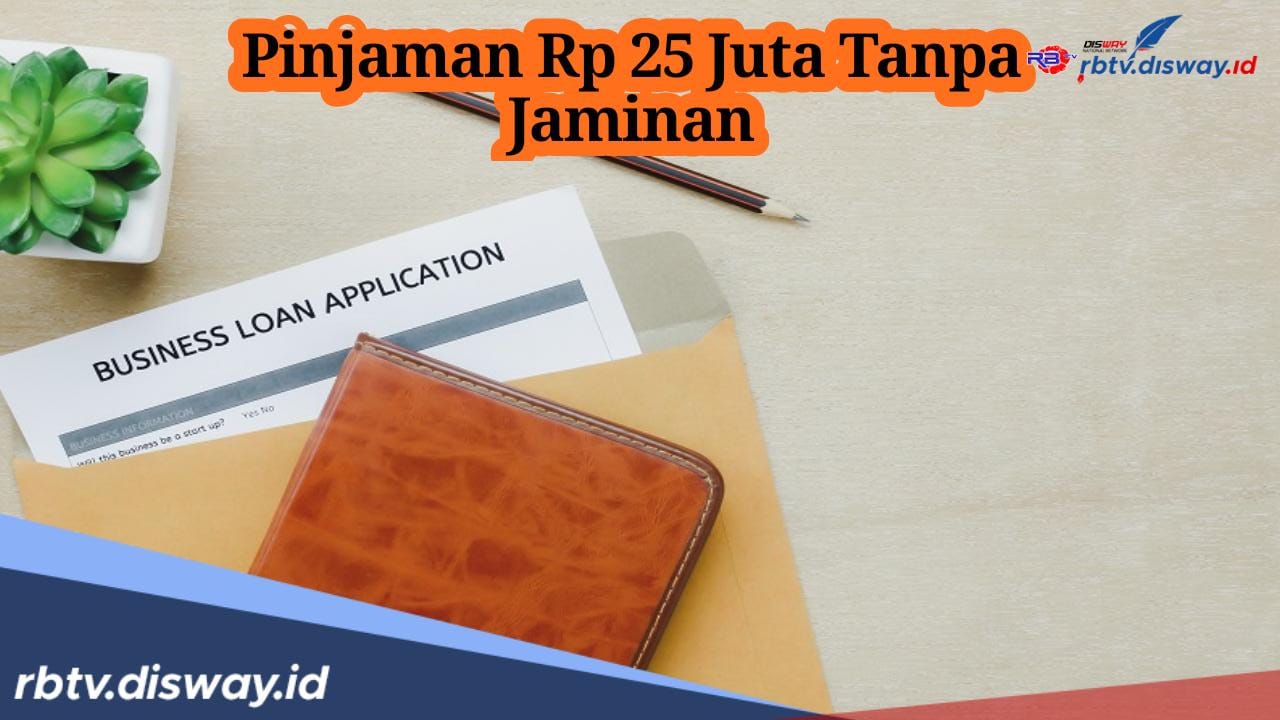 Butuh Dana Darurat tapi Bingung Mau Gadai Apa? Ini Daftar 8 Pinjaman Rp 25 Juta tanpa Jaminan