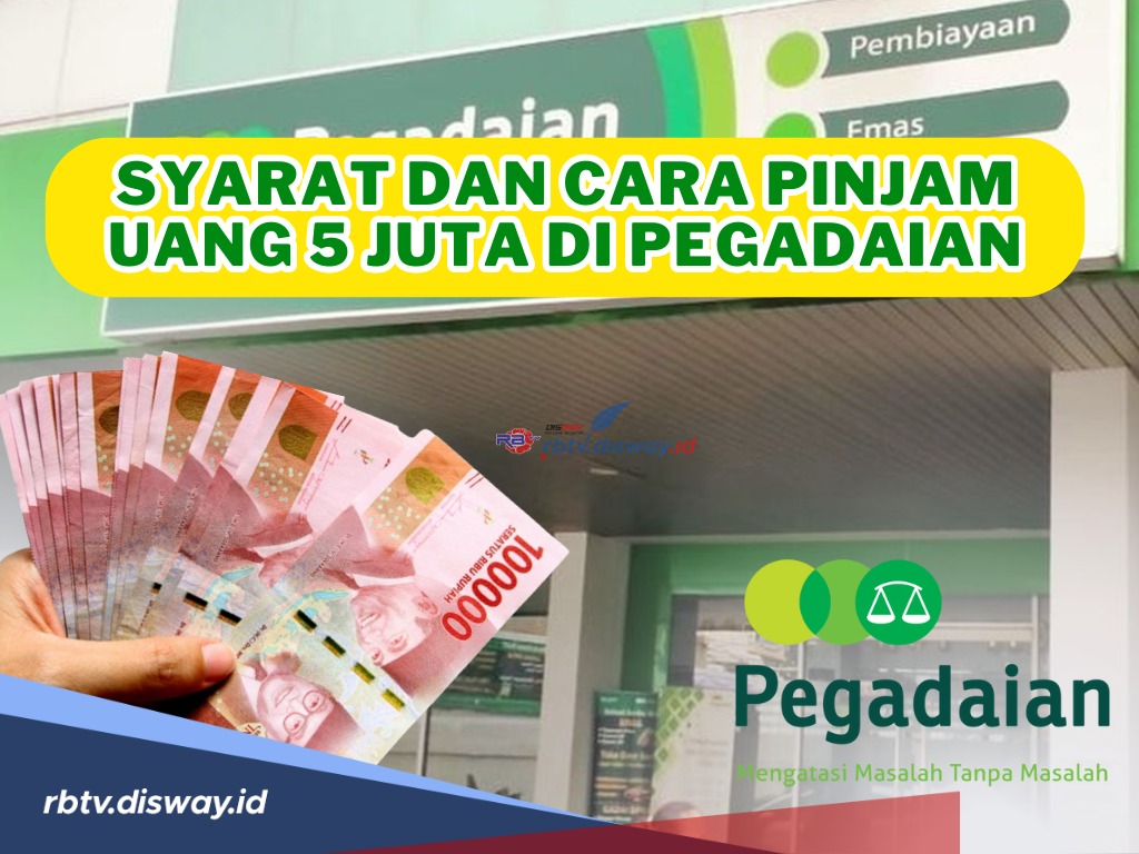 Cara Pinjam Uang Rp5 Juta di Pegadaian, Cicilan Mulai dari Rp 150 Ribuan Per Bulan dan Ini Syaratnya