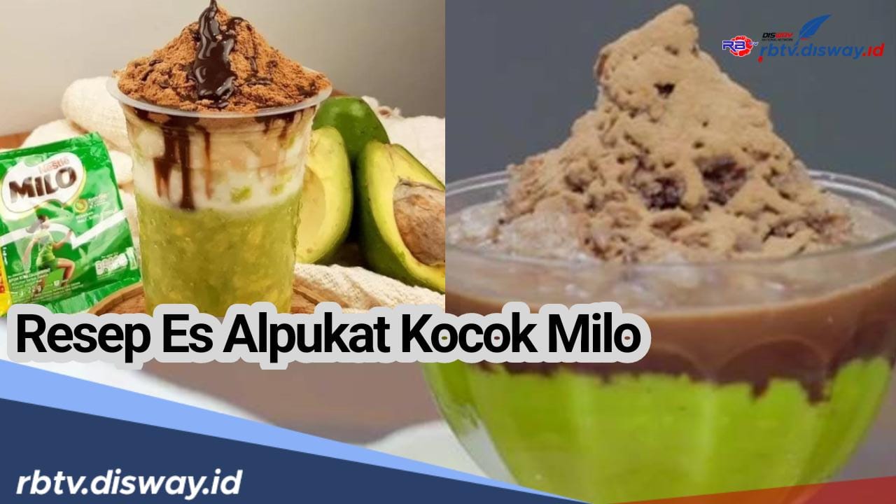 Selain Menyegarkan juga Mengenyangkan, Begini Cara Membuat Es Alpukat Kocok Milo untuk Buka Puasa