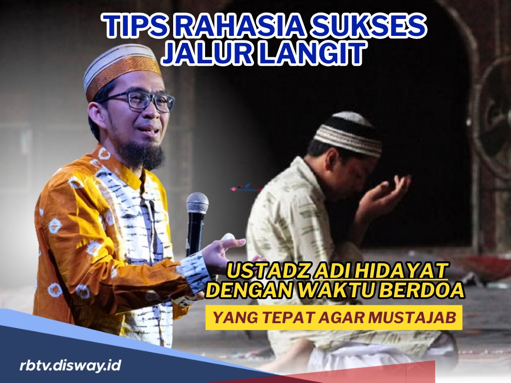 Ingin Sukses? Ini Tips Rahasia Sukses Jalur Langit Ustadz Adi Hidayat, Ada Waktu Berdoa yang Paling Dianjurkan