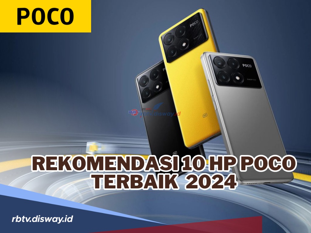 Cek Rekomendasi 10 Hp Poco Terbaik dengan Update Harga di 2024, Fitur Canggih dengan Harga Miring