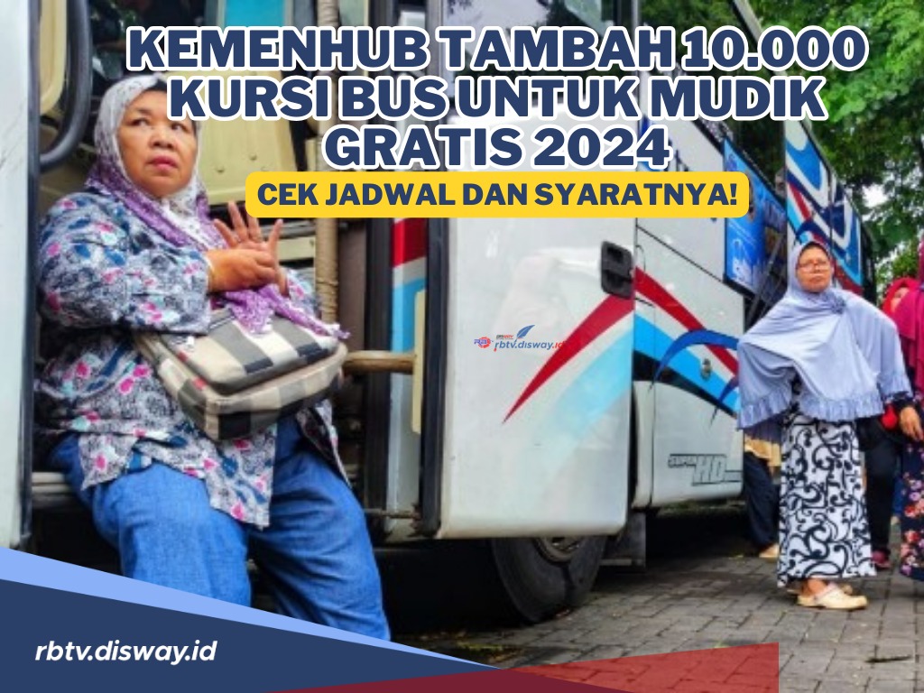 Kemenhub Tambah 10.000 Kursi Bus untuk Mudik Gratis 2024, Catat Jadwal dan Cara Daftarnya