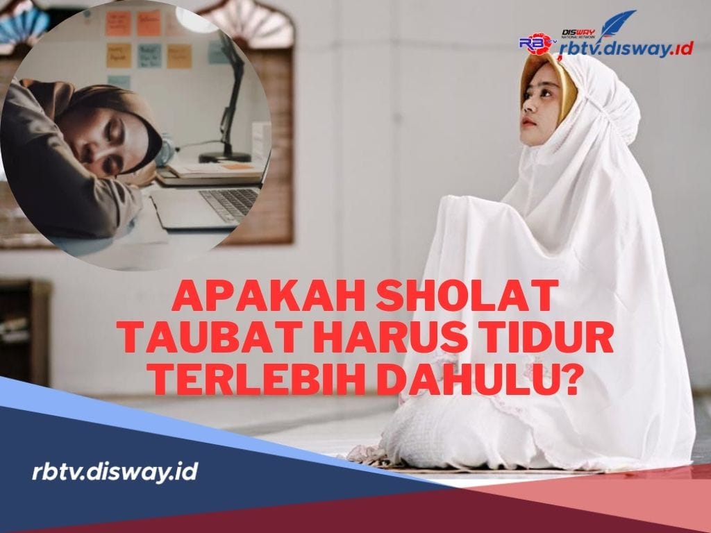 Apakah Sholat Taubat Harus Tidur Terlebih Dahulu? Begini Penjelasannya 