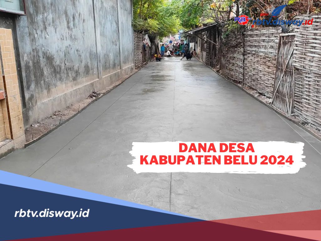 Ada 69 Desa, Ini Rincian Lengkap Dana Desa 2024 di Kabupaten Belu Nusa Tenggara Timur