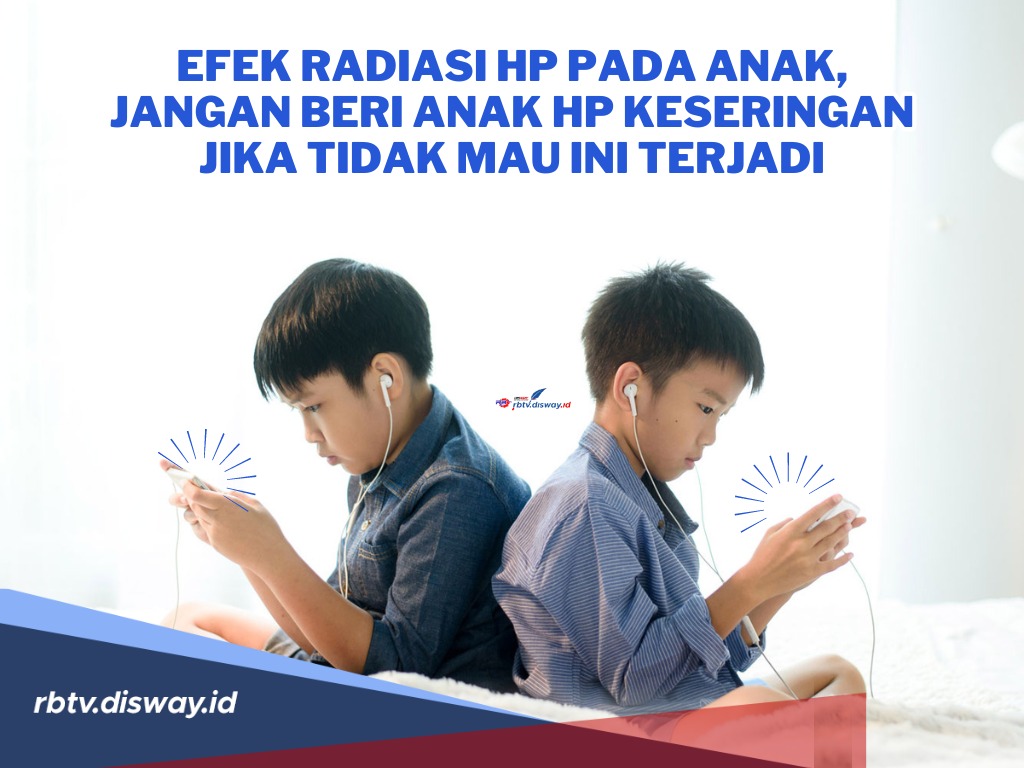 Parents Perlu Tahu! Ini Efek Radiasi Hp pada Anak, Jangan Beri Anak Hp Keseringan Jika Tidak Mau Ini Terjadi