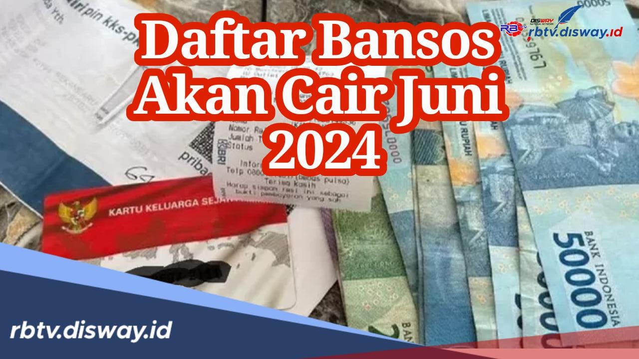 Daftar 3 Bansos yang Siap Cair Bulan Juni 2024, Apa Saja? Buruan Cek Rekening