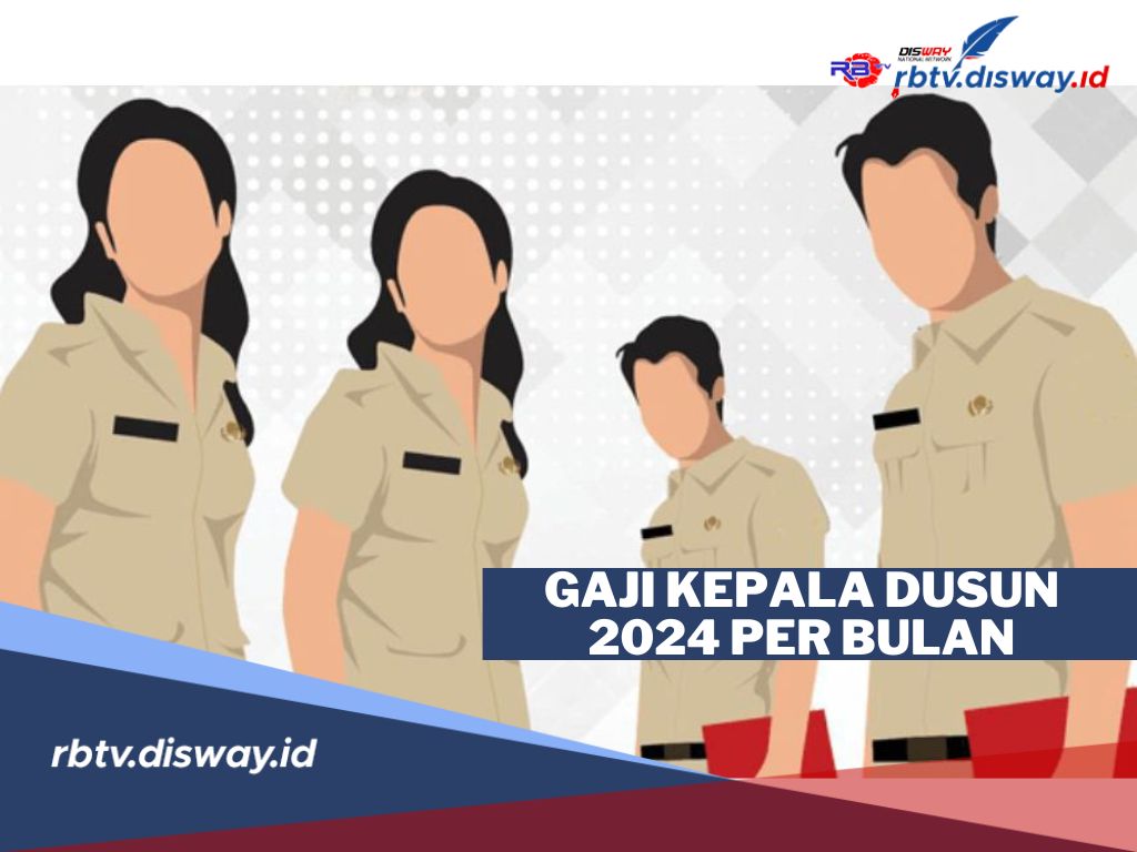 Rupanya Segini Besaran Gaji Kepala Dusun 2024 Per Bulan, Setara dengan Gaji PNS