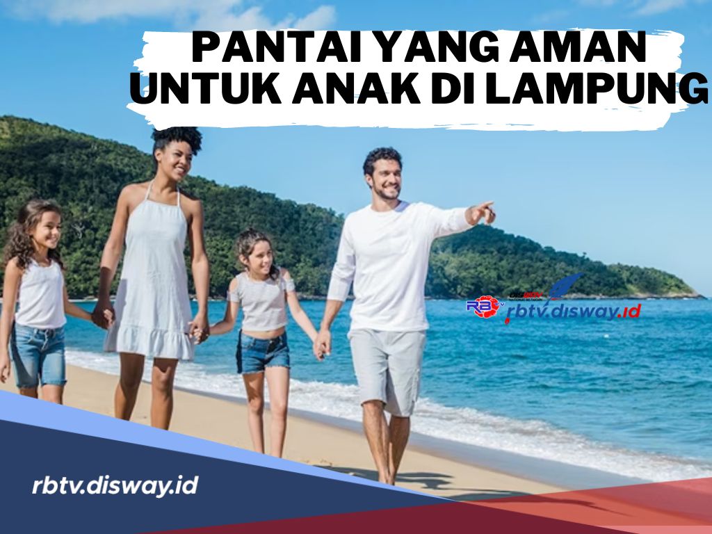 Musim Liburan, Ada 6 Destinasi Pantai yang Aman untuk Anak di Lampung, Salah Satunya Pantai Guci Batu Kapal