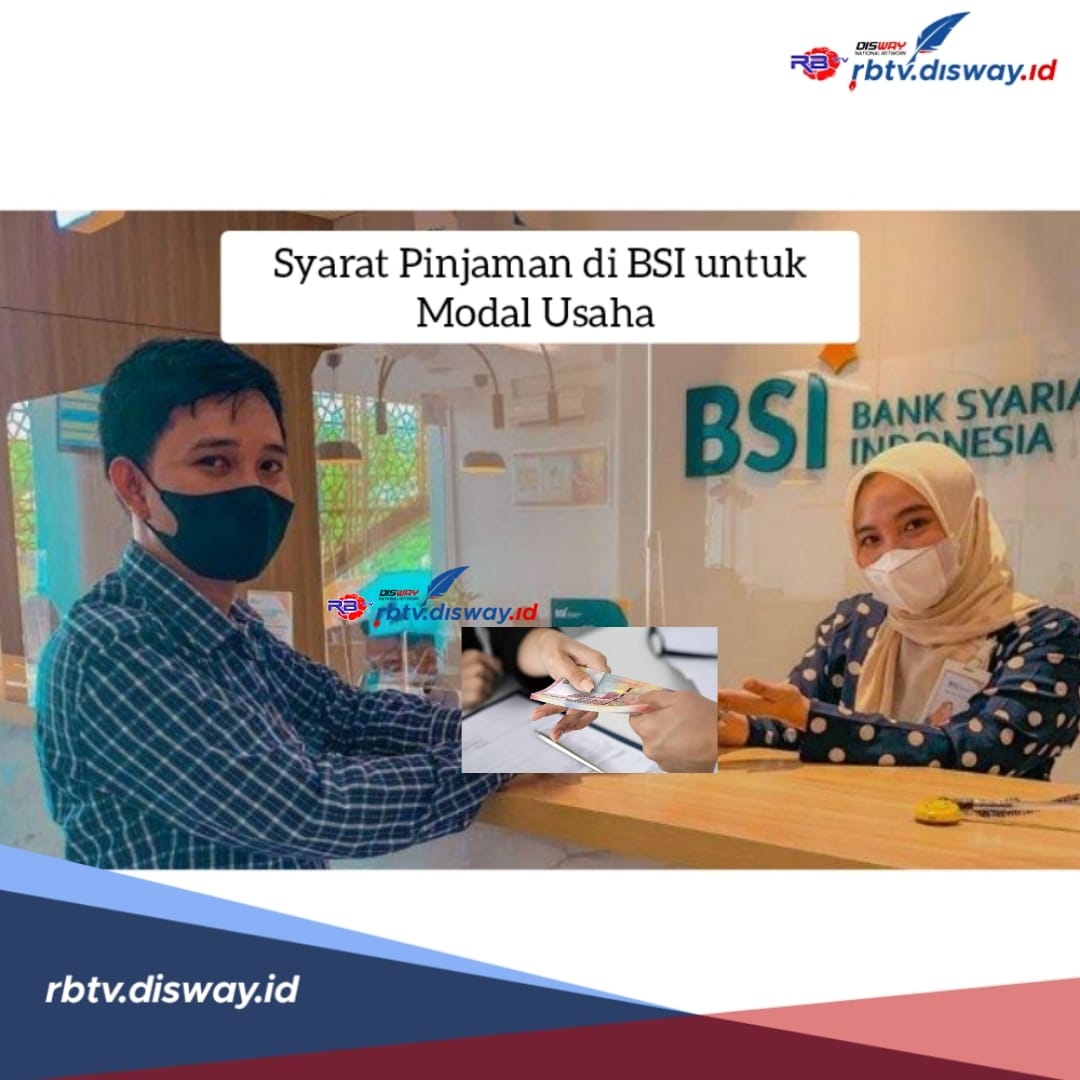 Syarat Pinjaman di BSI Rp 50 Juta - Rp 75 Juta untuk Modal Usaha, Proses Cepat dan Tanpa Bunga