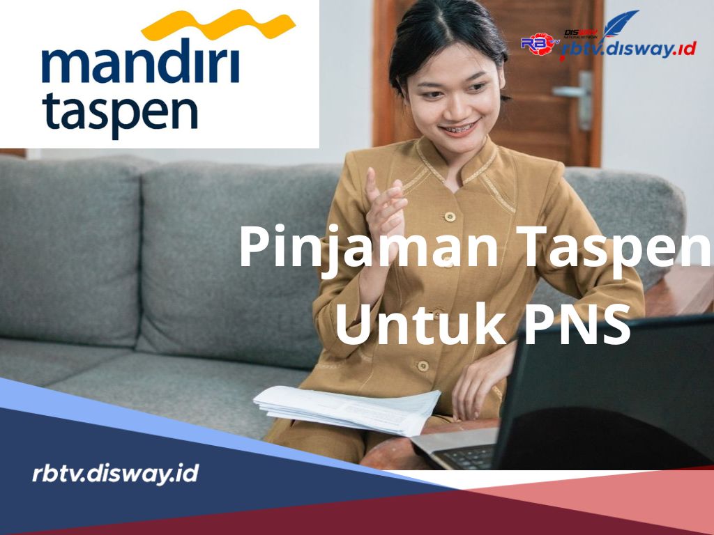 Kredit Mantap THT Diskonto, Begini Syarat dan Cara Pengajuan Pinjaman Taspen untuk PNS