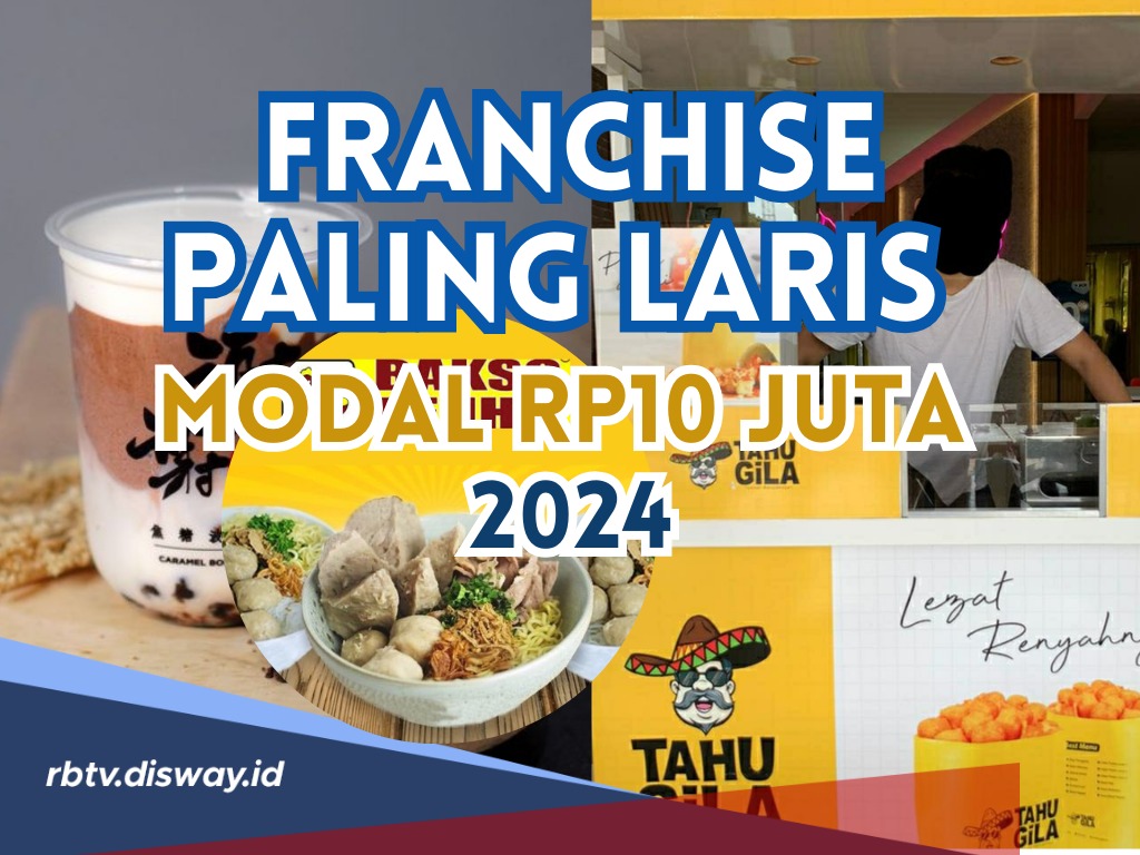 Ngga Perlu Modal Banyak, Berikut Daftar Rekomendasi Franchise Paling Laris Modal 10 Juta, Terbaru 2024