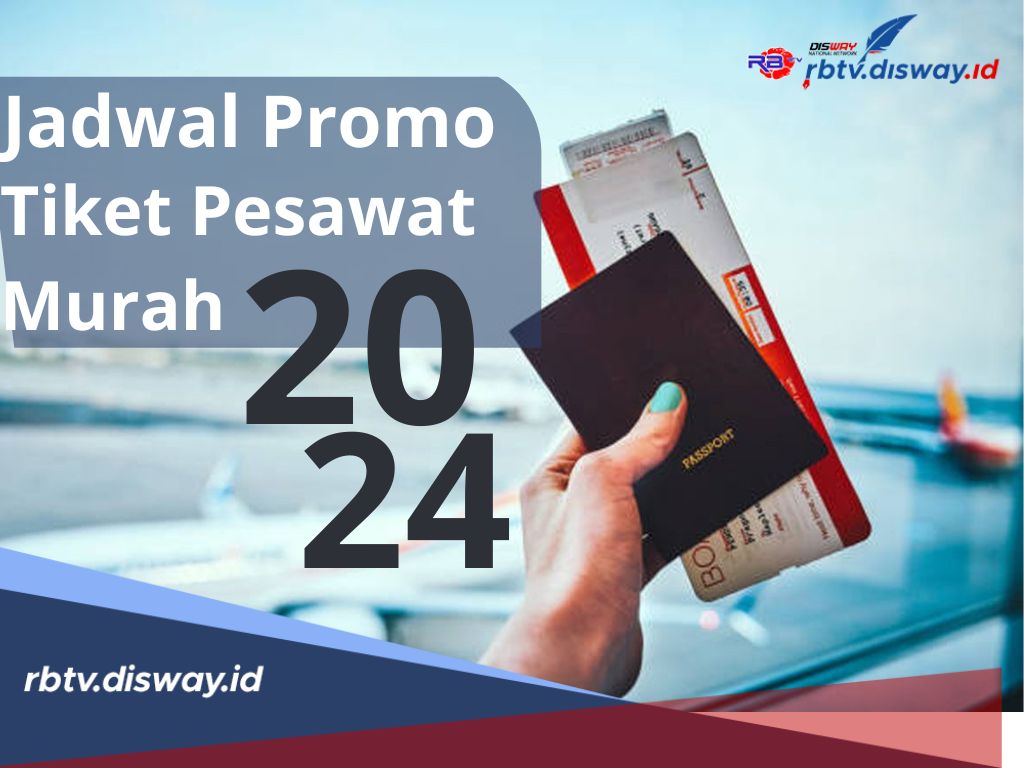 Atur Jadwal Travellingmu, Ini Jadwal Promo Tiket Pesawat Murah 2024